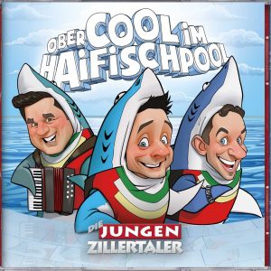 Die jungen Zillertaler – Obercool im Haifischpool - CD