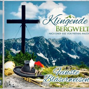 Klingende Bergwelt - Feinste Bläserweisen CD