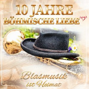 Blasmusik ist Heimat - 10 Jahre Böhmische Liebe 2CD