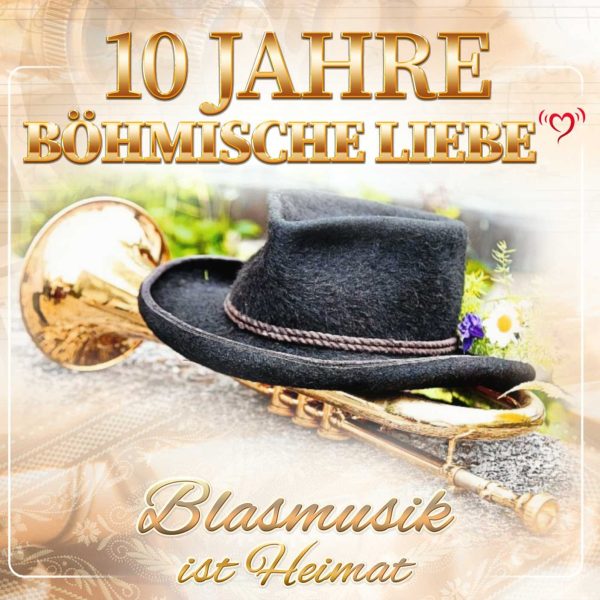 Blasmusik ist Heimat - 10 Jahre Böhmische Liebe 2CD