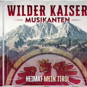 Wilder Kaiser Musikanten - Heimat mein Tirol CD